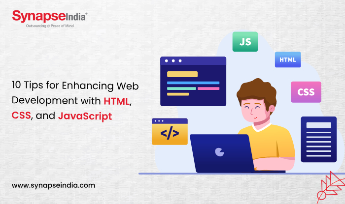 10 Tips for Enhancing Web Development with HTML, CSS, and JavaScript