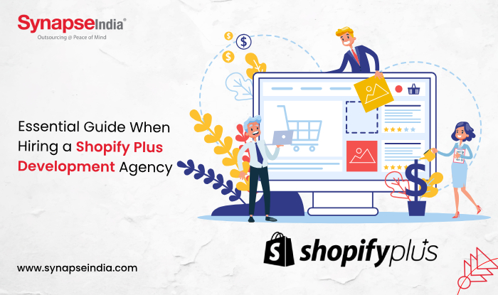 Essential Guide When Hiring a Shopify Plus Development Agency