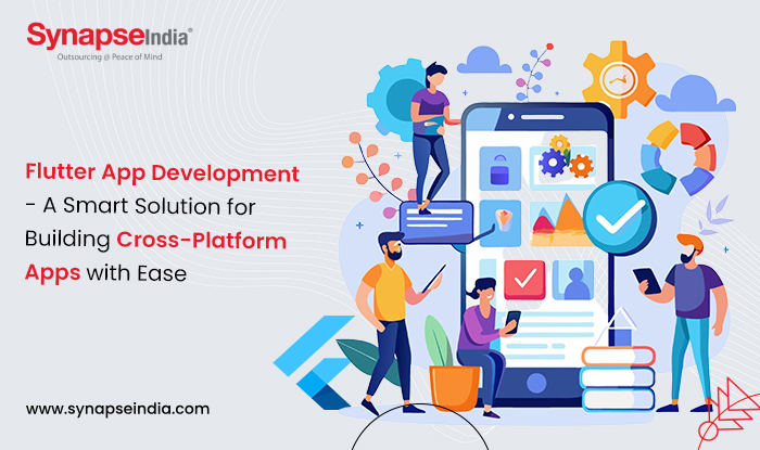 Flutter App Development: A Smart Solution for Building Cross-Platform Apps with Ease