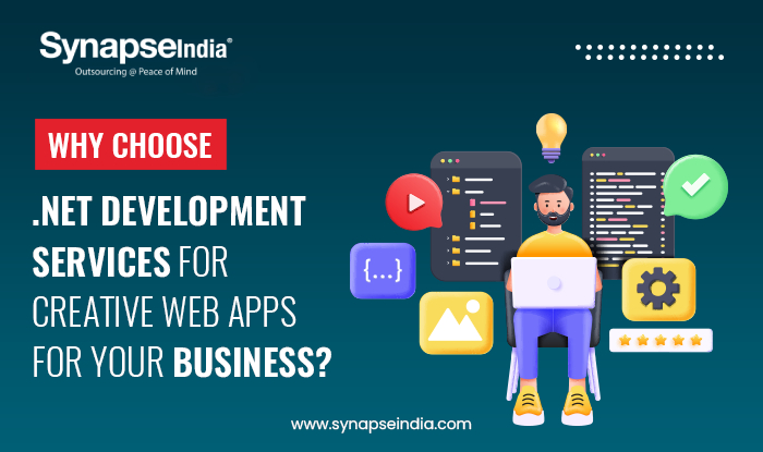 Why Choose .NET Development Services for Creating Web Apps for Your Business?