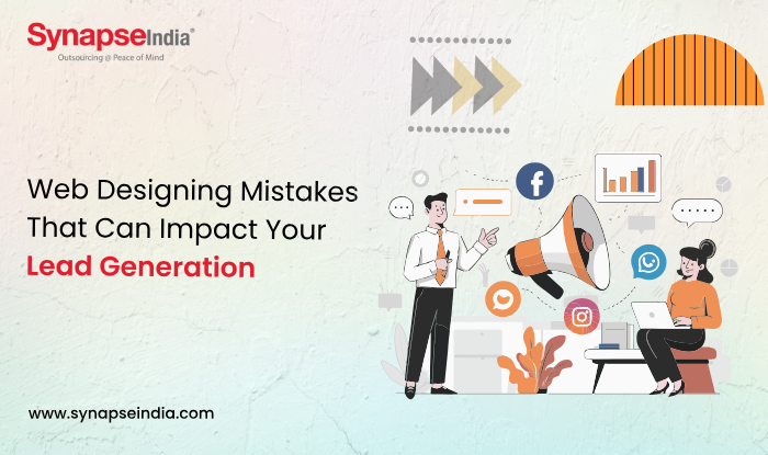 Web Designing Mistakes That Can Impact Your Lead Generation